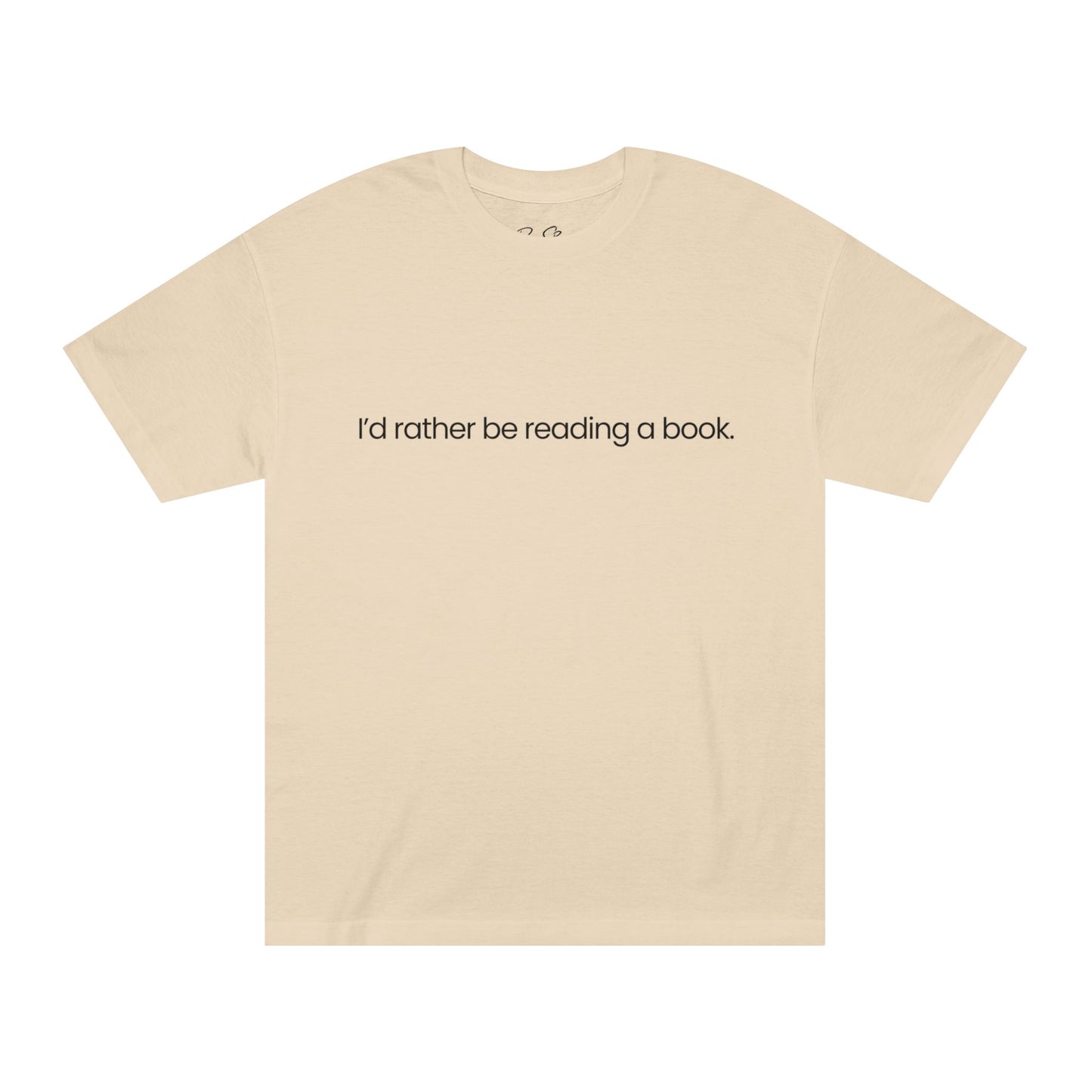 I'd Rather Be Reading a Book Unisex Tee (Heavyweight)