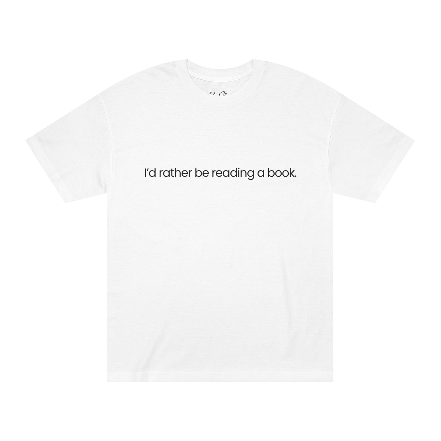 I'd Rather Be Reading a Book Unisex Tee (Heavyweight)